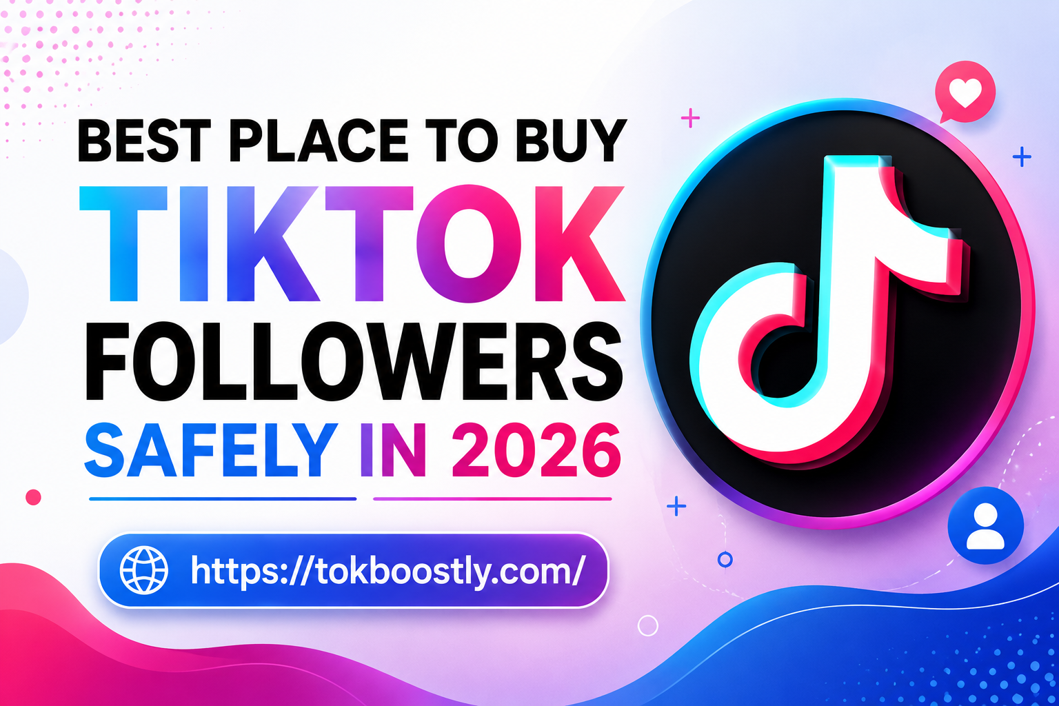 Best Place to Buy TikTok Followers Safely in 2026 Full Guide