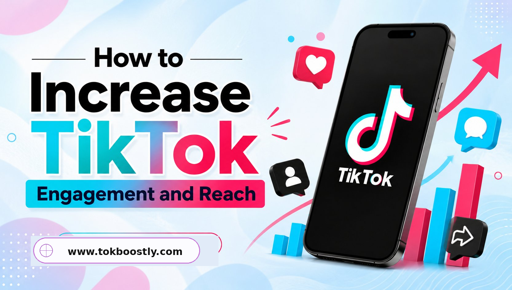 How to Increase TikTok Engagement and Reach
